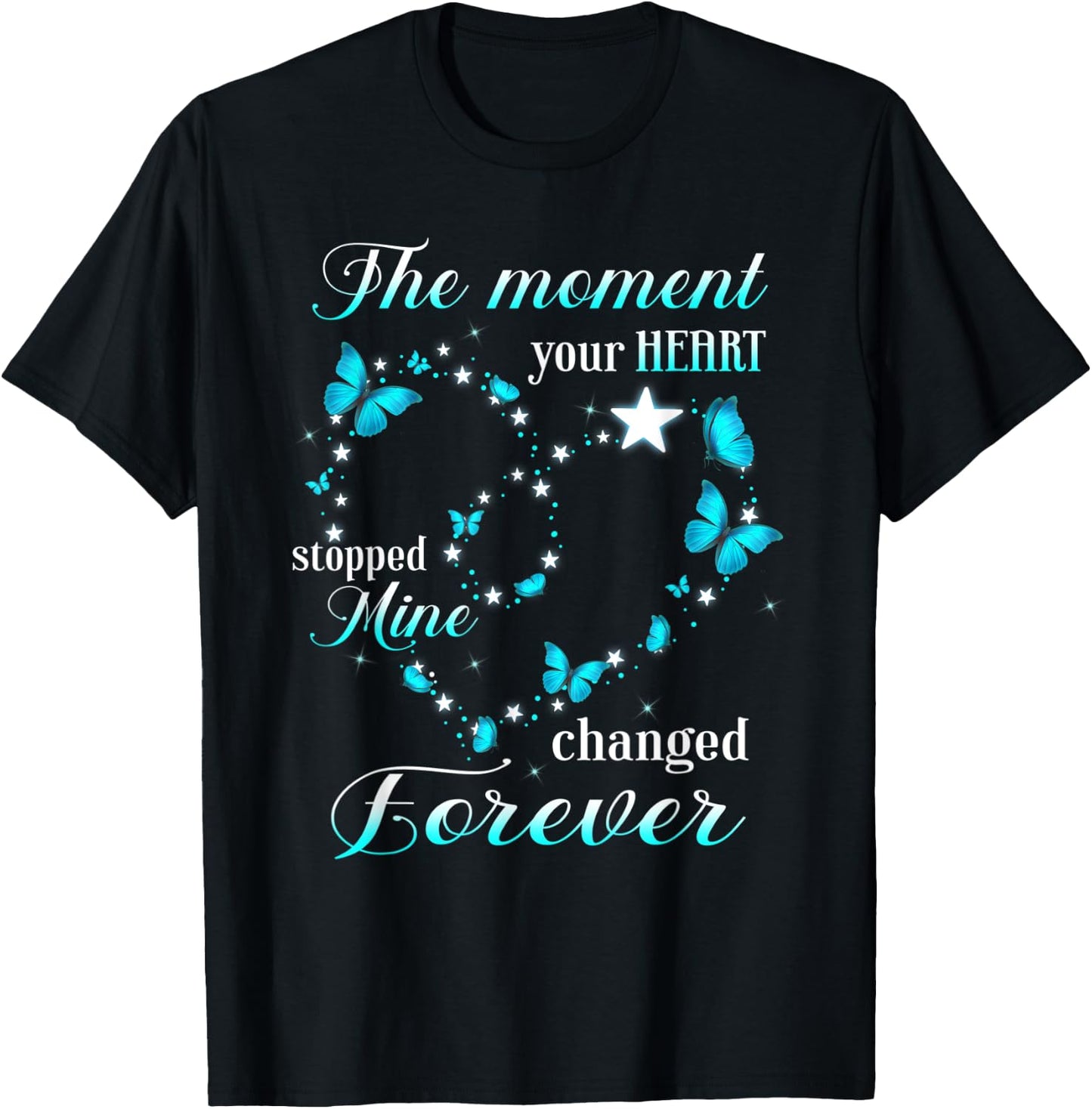 Memorial The Moment Your Heart Stopped Mine Change Forever T-Shirt - T-Shirt | Black
