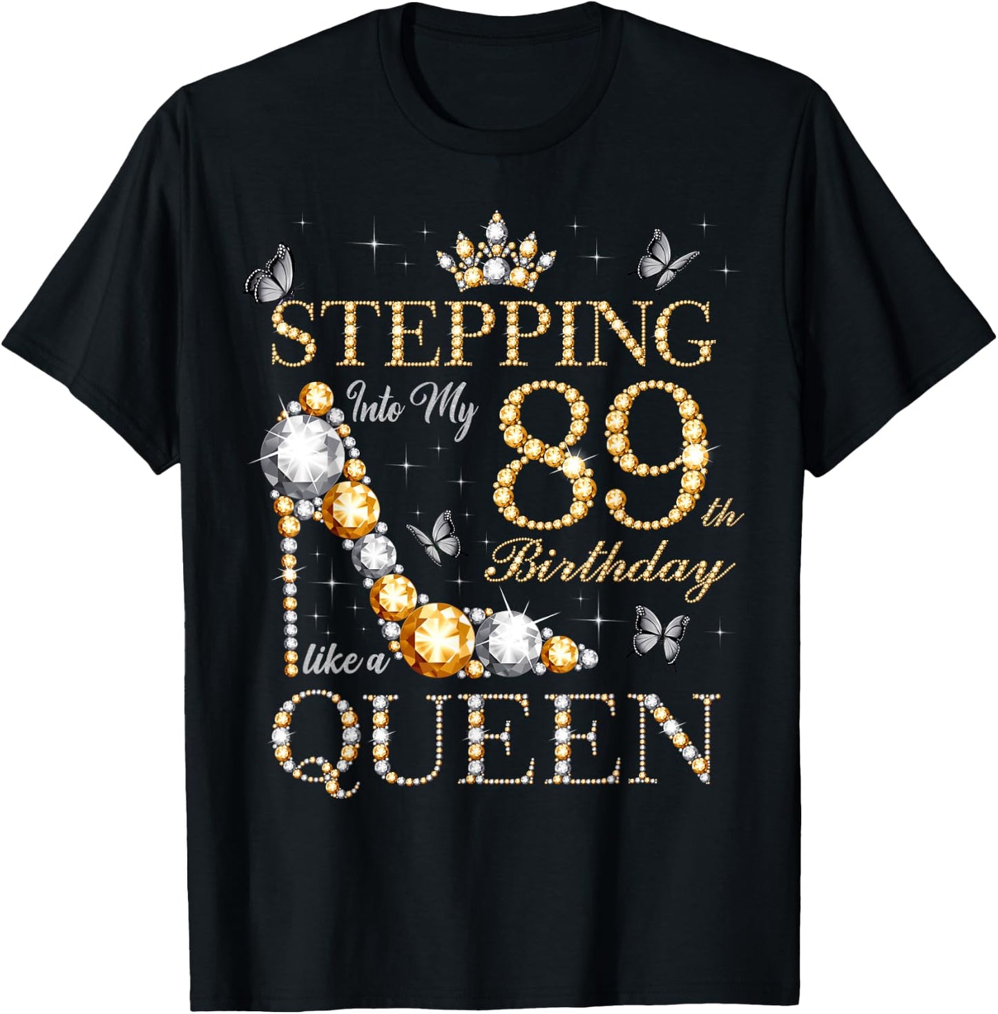 Stepping Into My 89th Birthday Like A Queen 89 Years Old T-Shirt - T-Shirt | Black