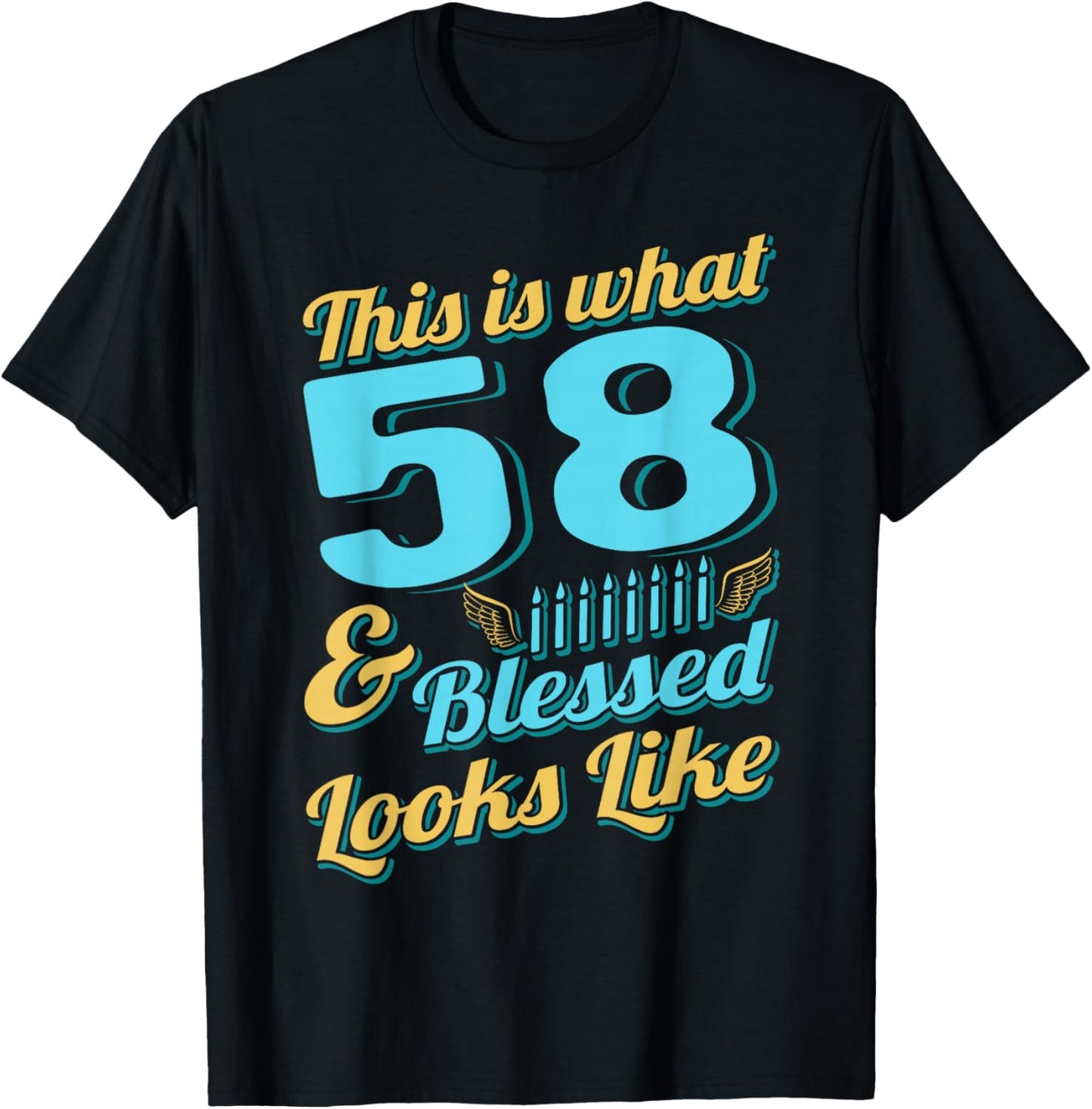 This Is What 58 And Blessed Looks Like 58th Birthday T-Shirt - T-Shirt | Black