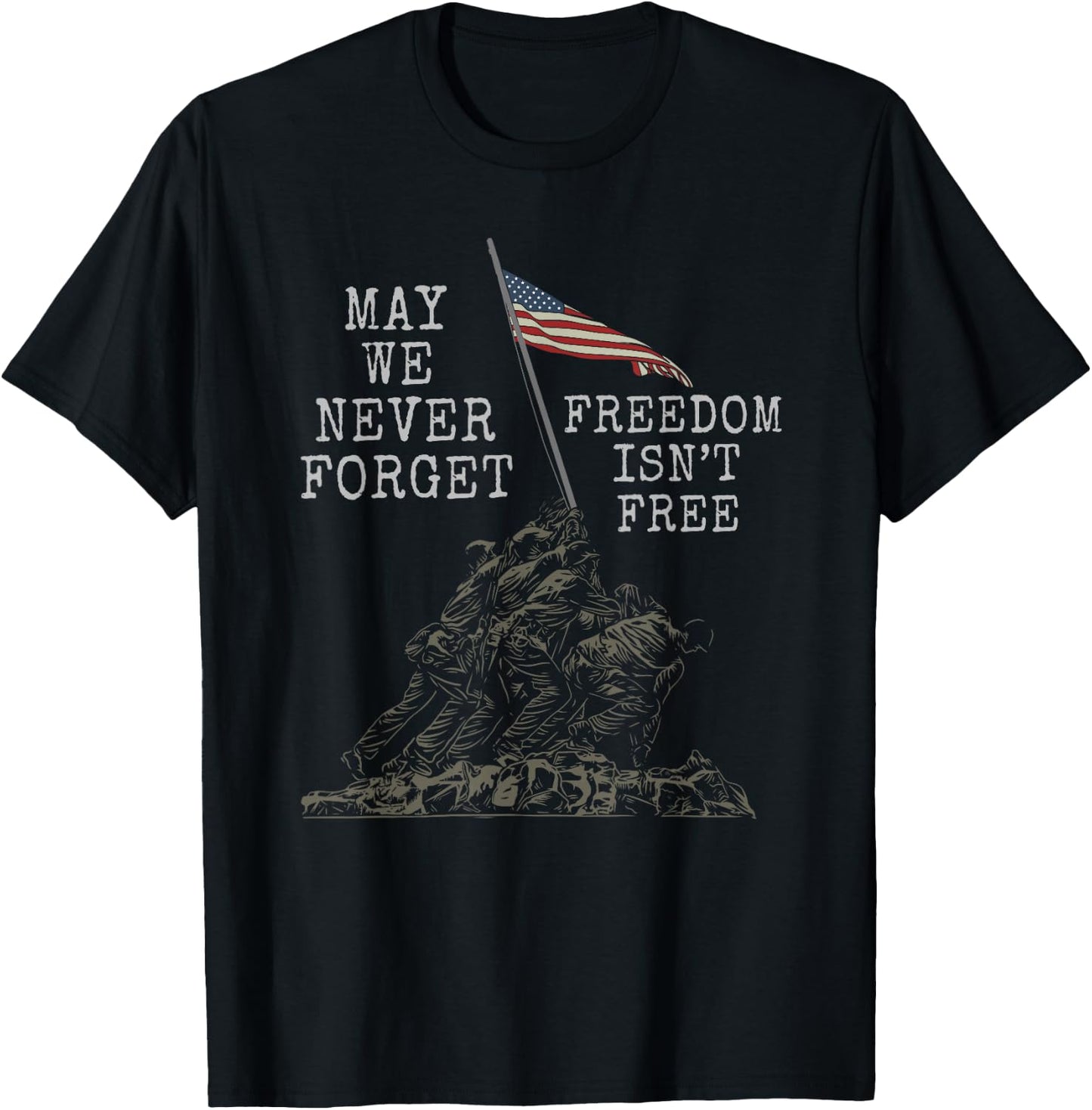 May We Never Forget Freedom Isnt Free USA Flag Veteran T-Shirt - T-Shirt | Black