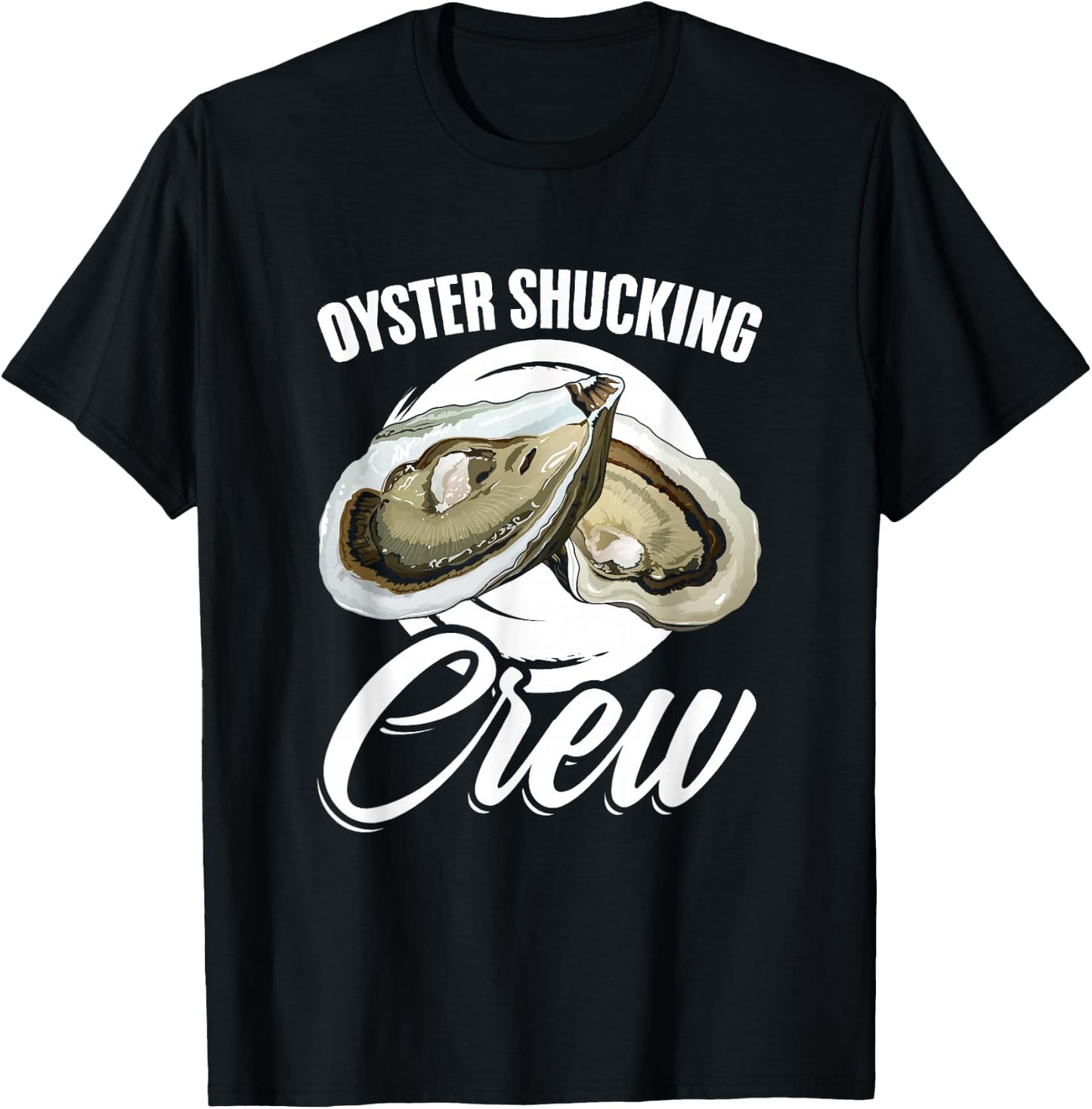 Oyster Shucker Seafood Shuck Oyster Shucking Crew T-Shirt - T-Shirt | Black