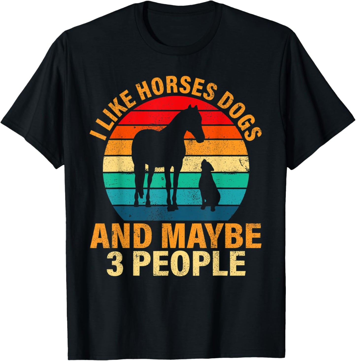 I like horses dogs and maybe 3 people T-Shirt - T-Shirt | Black