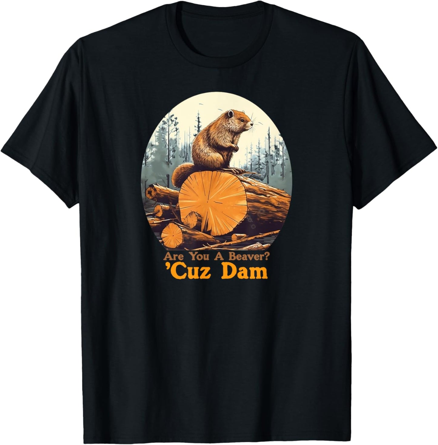Are You A Beaver Cuz Dam Funny Pick-up Line Joke T-Shirt - T-Shirt | Black