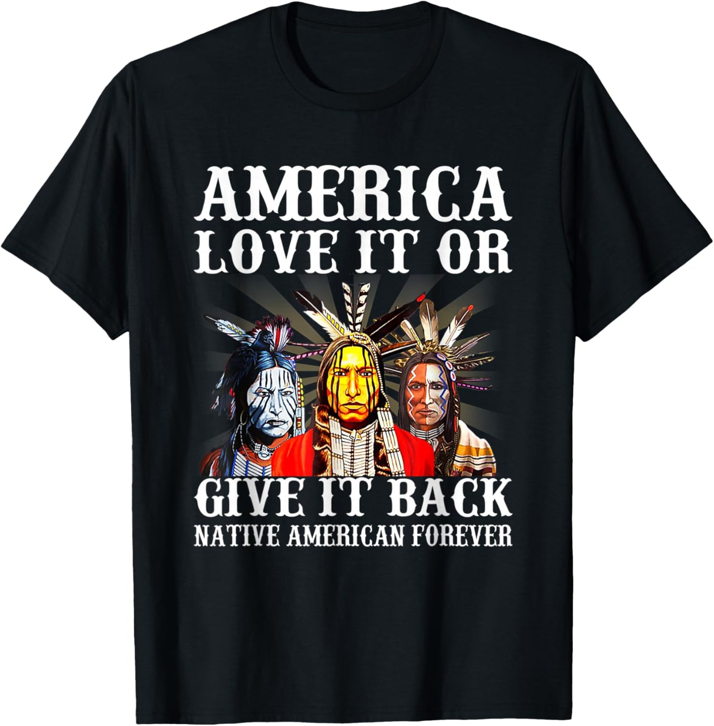 America Love it or give it back Native American Forever T-Shirt - T-Shirt | Black