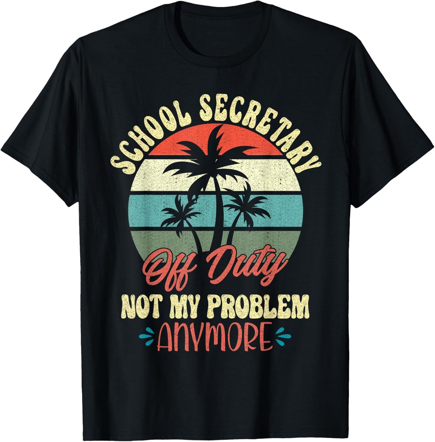 Retirement Gifts Cute Vacation Top Off Duty School Secretary T-Shirt - T-Shirt | Black