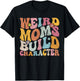 Retro Groovy Weird Moms Build Character 2024 Mother's Day T-Shirt - T-Shirt | Black