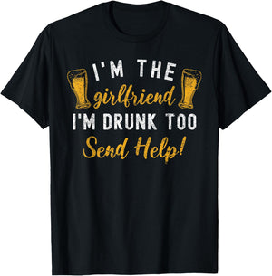 I'm The Girlfriend I'm Drunk Too Couples Funny Drinking T-Shirt - T-Shirt | Black