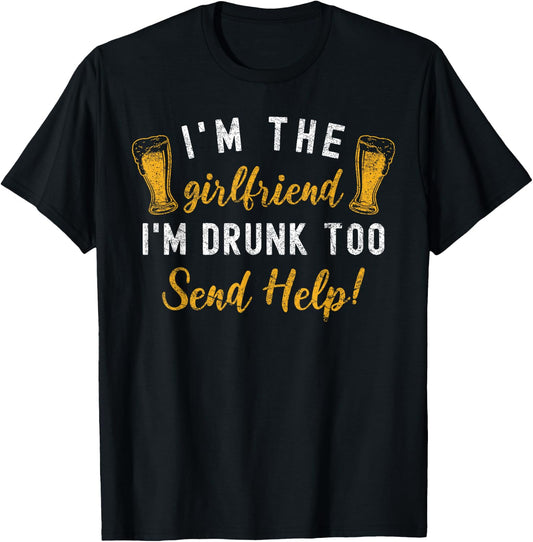 I'm The Girlfriend I'm Drunk Too Couples Funny Drinking T-Shirt - T-Shirt | Black
