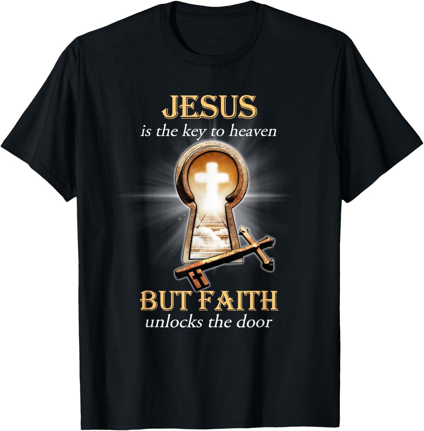 Jesus Is The Key To Heaven But Faith Unlocks The Door T-Shirt - T-Shirt | Black