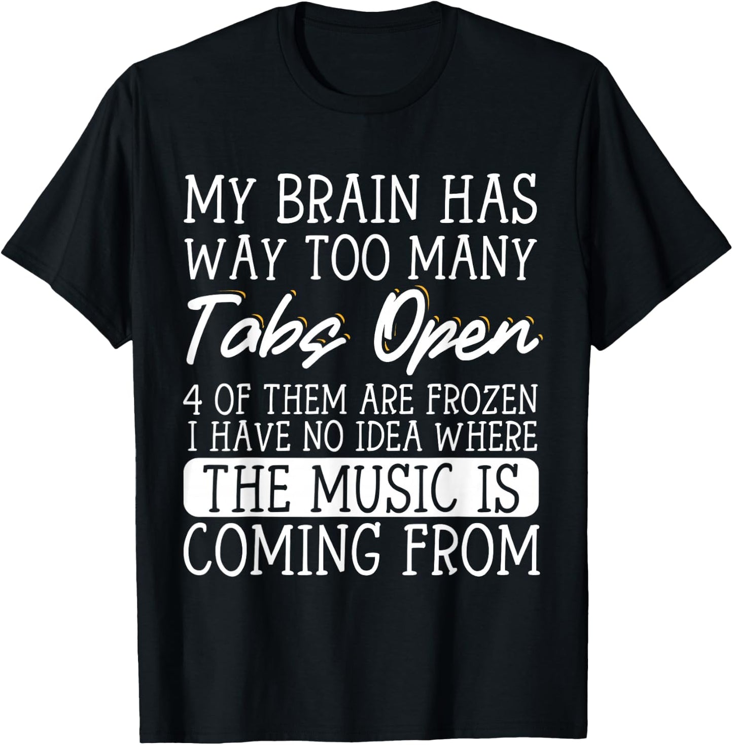 My Brain Has Way Too Many Tabs Open T-Shirt - T-Shirt | Black