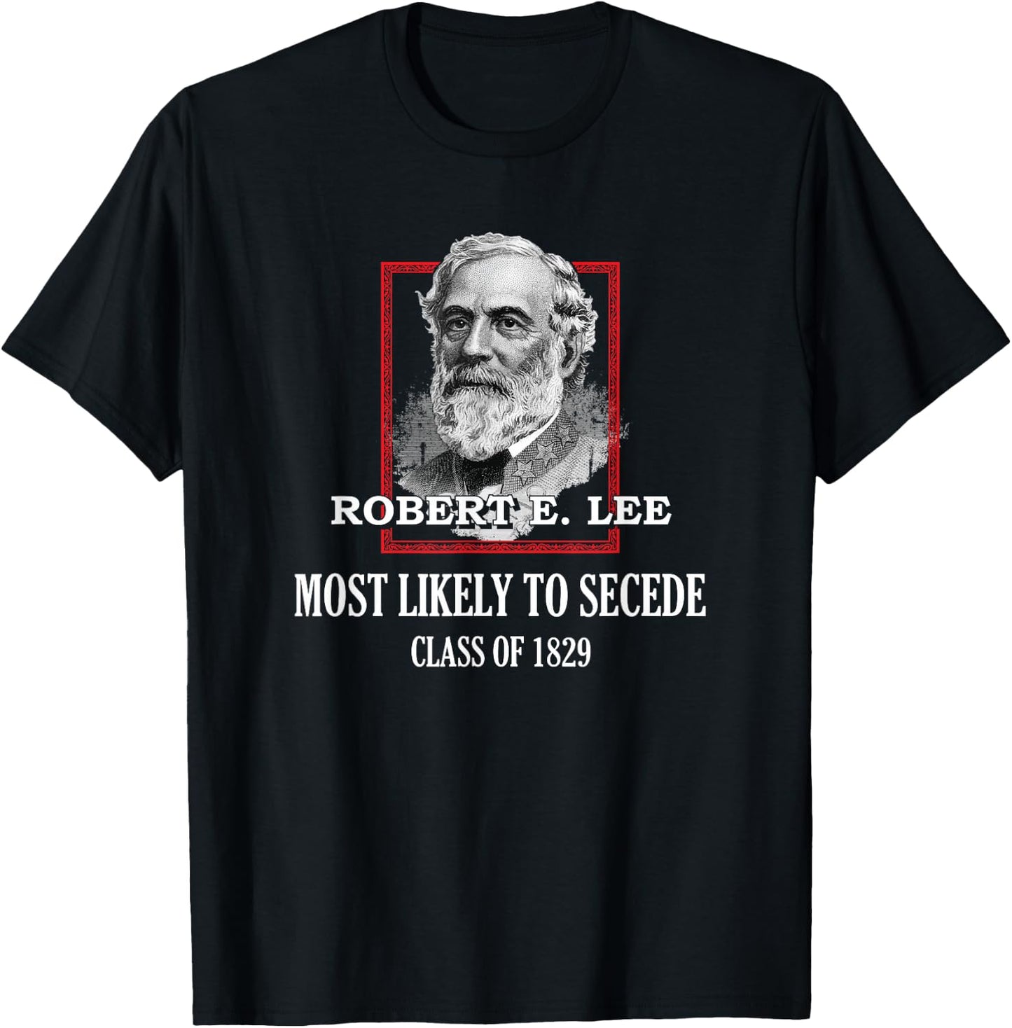 General E. Lee Gettysburg Most Likely to Secede Robert E Lee T-Shirt - T-Shirt | Black