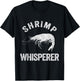 Shrimp Whisperer Shrimp Lover Funny Shrimp Quote T-Shirt - T-Shirt | Black