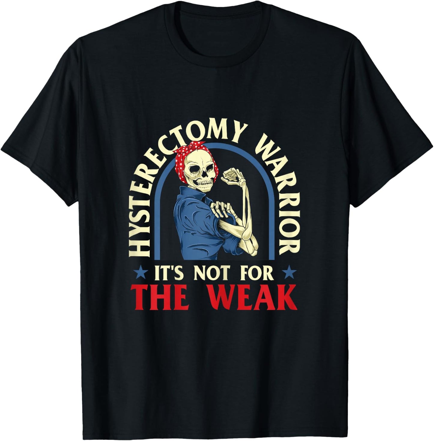 Hysterectomy Warrior It's Not For The Weak - Ovarian Surgery T-Shirt - T-Shirt | Black
