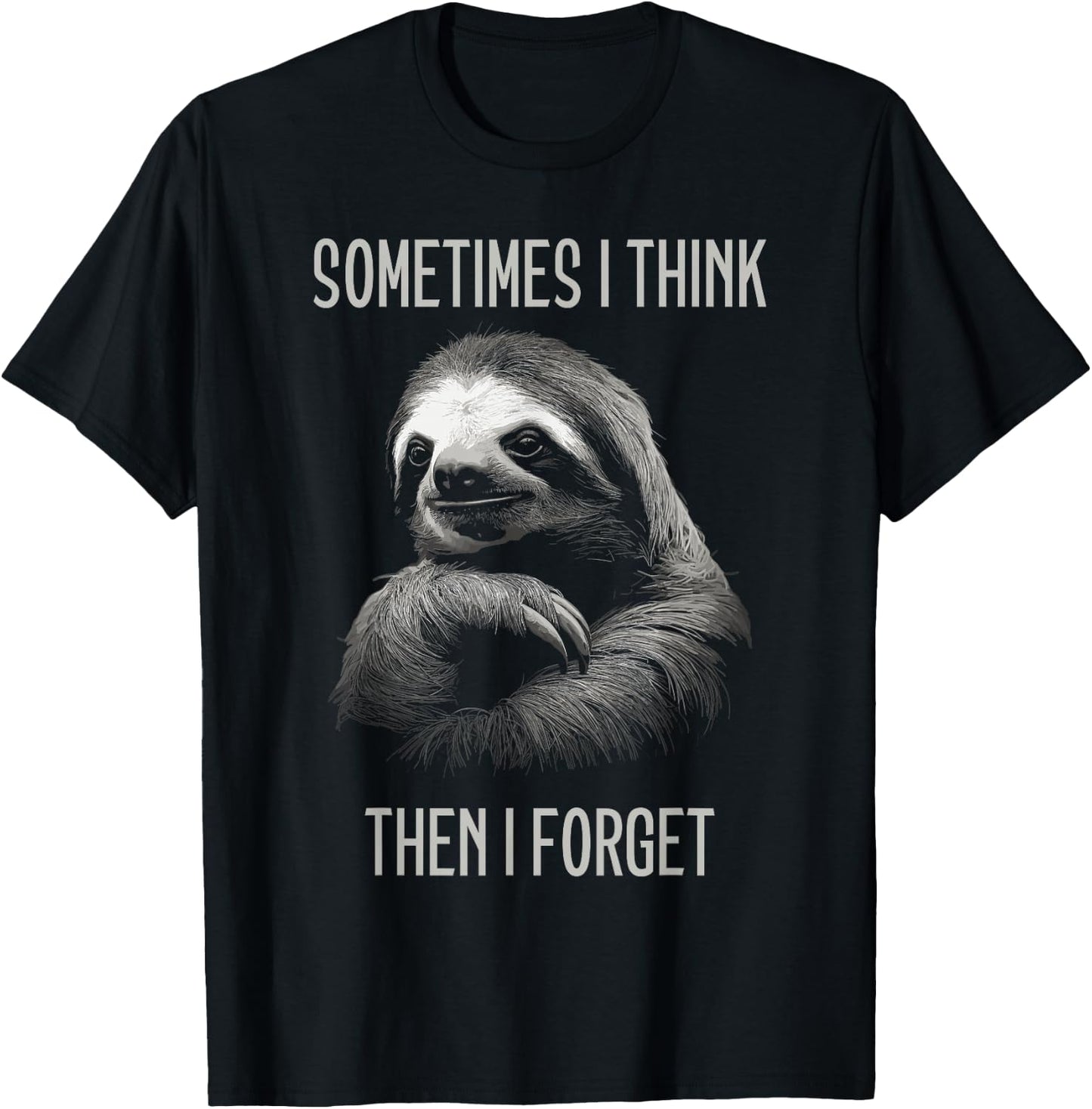 Sometimes I Think Then I Forget - Funny Sloth T-Shirt - T-Shirt | Black