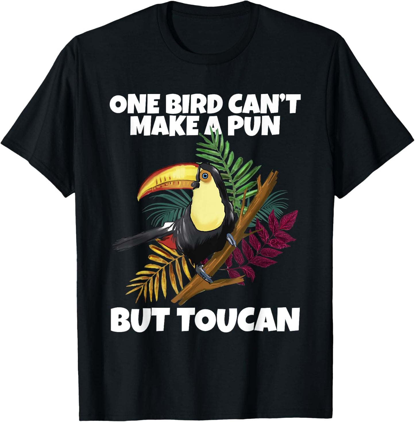 One Bird Can't Make A Pun But Toucan Toucan T-Shirt - T-Shirt | Black