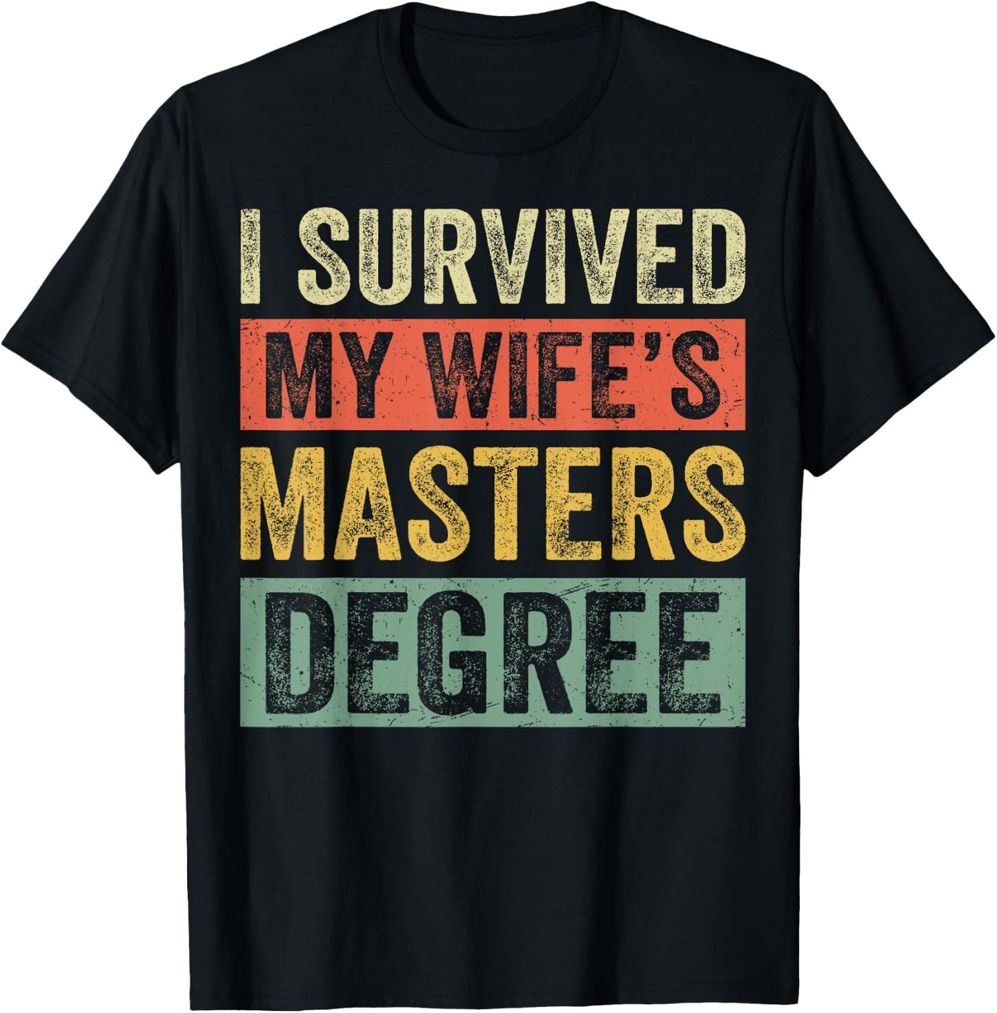 I Survived My Wife's Masters Degree Wife Graduation 2025 T-Shirt - T-Shirt | Black
