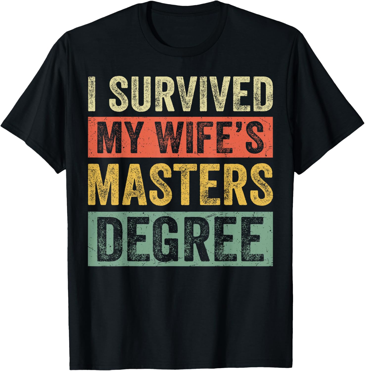 I Survived My Wife's Masters Degree Wife Graduation 2025 T-Shirt - T-Shirt | Black