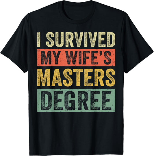 I Survived My Wife's Masters Degree Wife Graduation 2025 T-Shirt - T-Shirt | Black