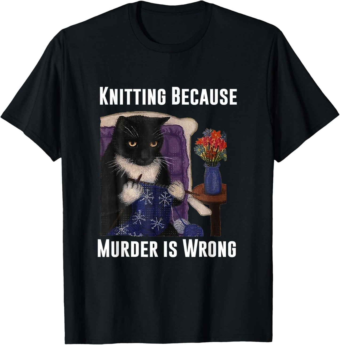 Knitting Cat Knitting Because Murder Is Wrong T-Shirt - T-Shirt | Black