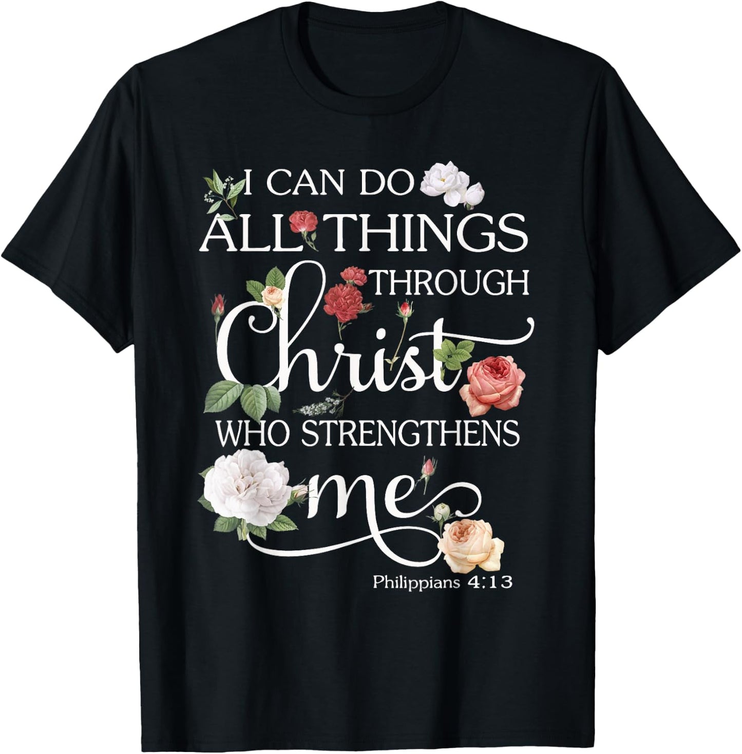 I Can Do All Things Through Christ Flower Art - Religious T-Shirt - T-Shirt | Black