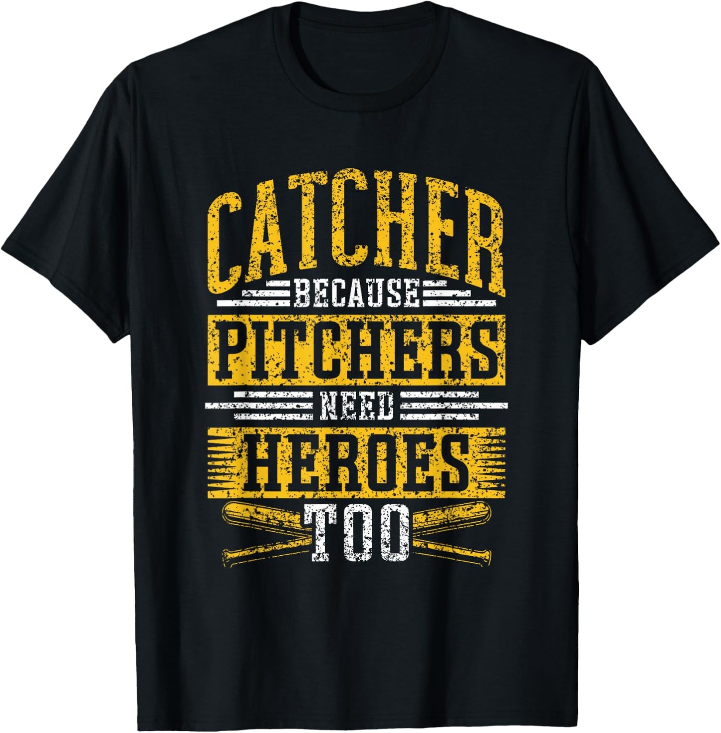 Catcher Because Pitchers Need Heroes Too Player Baseball T-Shirt - T-Shirt | Black