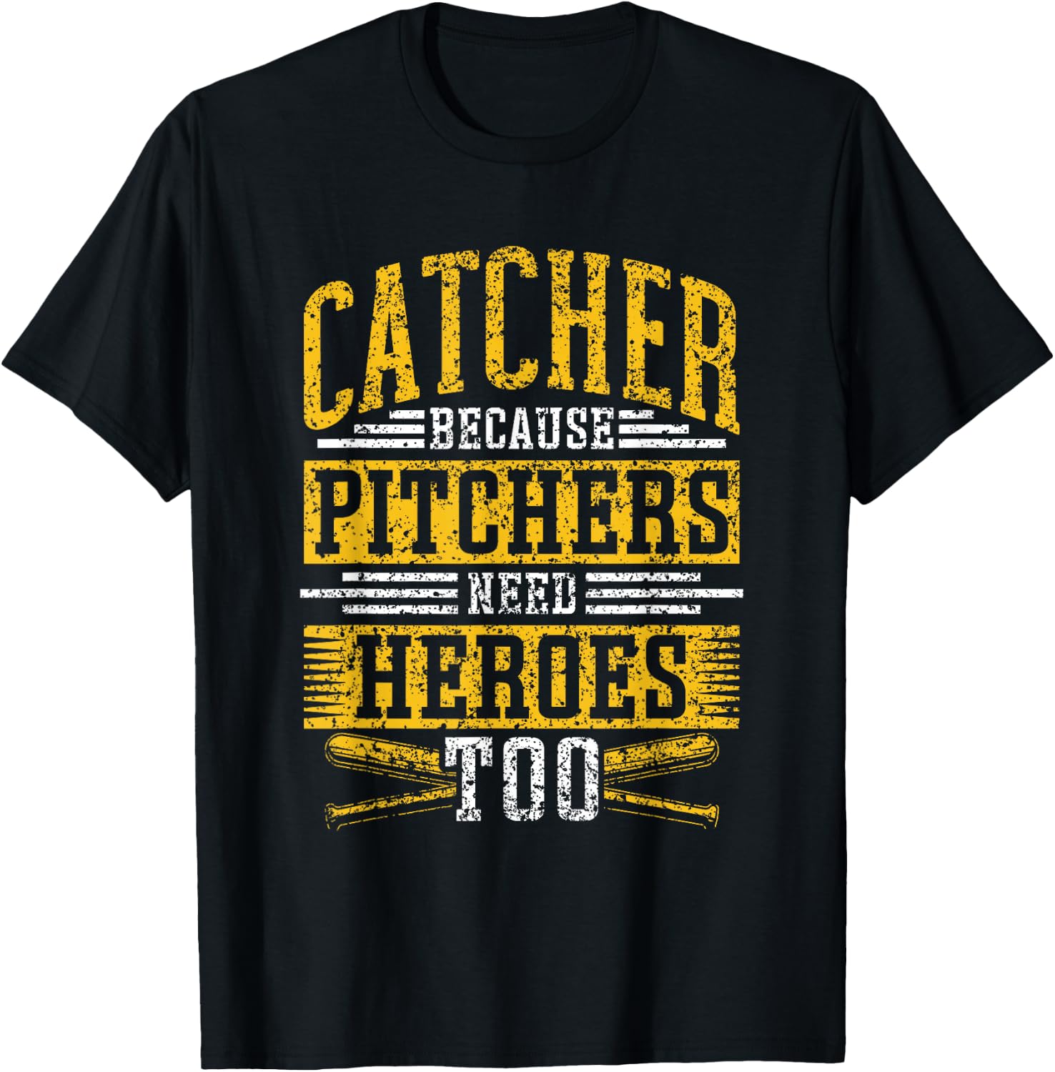 Catcher Because Pitchers Need Heroes Too Player Baseball T-Shirt - T-Shirt | Black