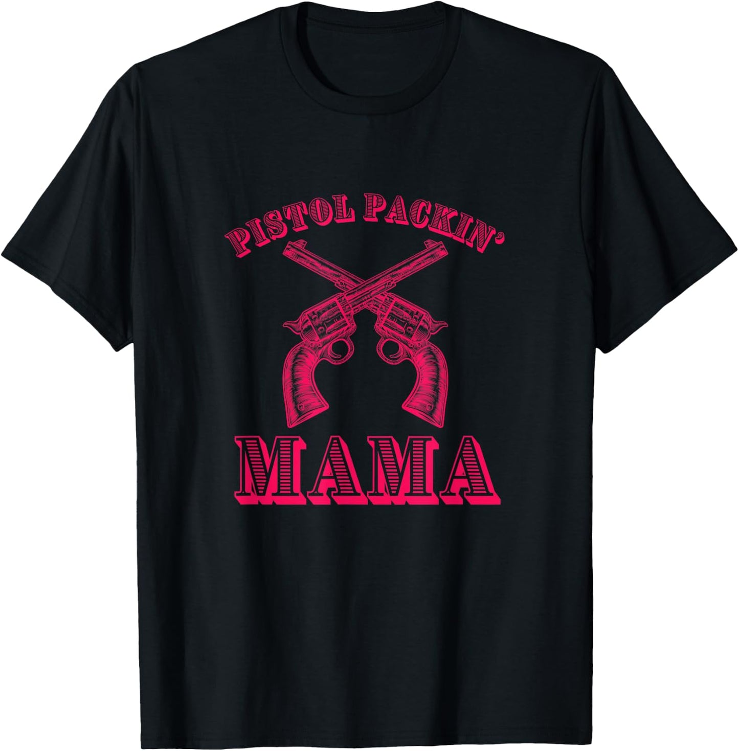 PISTOL PACKIN' MAMA - Funny Country Mom T-Shirt - T-Shirt | Black
