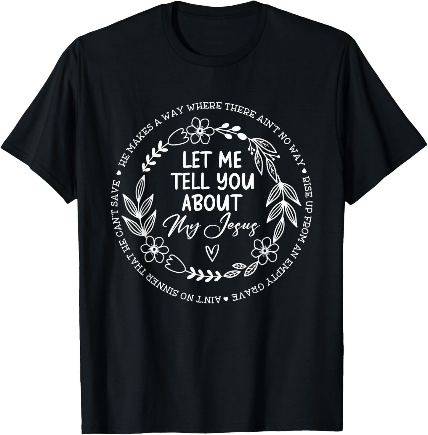 Let Me Tell You About My Jesus T-Shirt - T-Shirt | Black