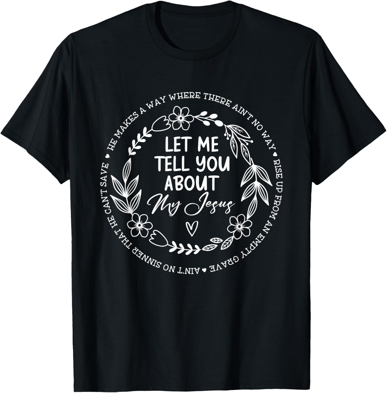 Let Me Tell You About My Jesus T-Shirt - T-Shirt | Black