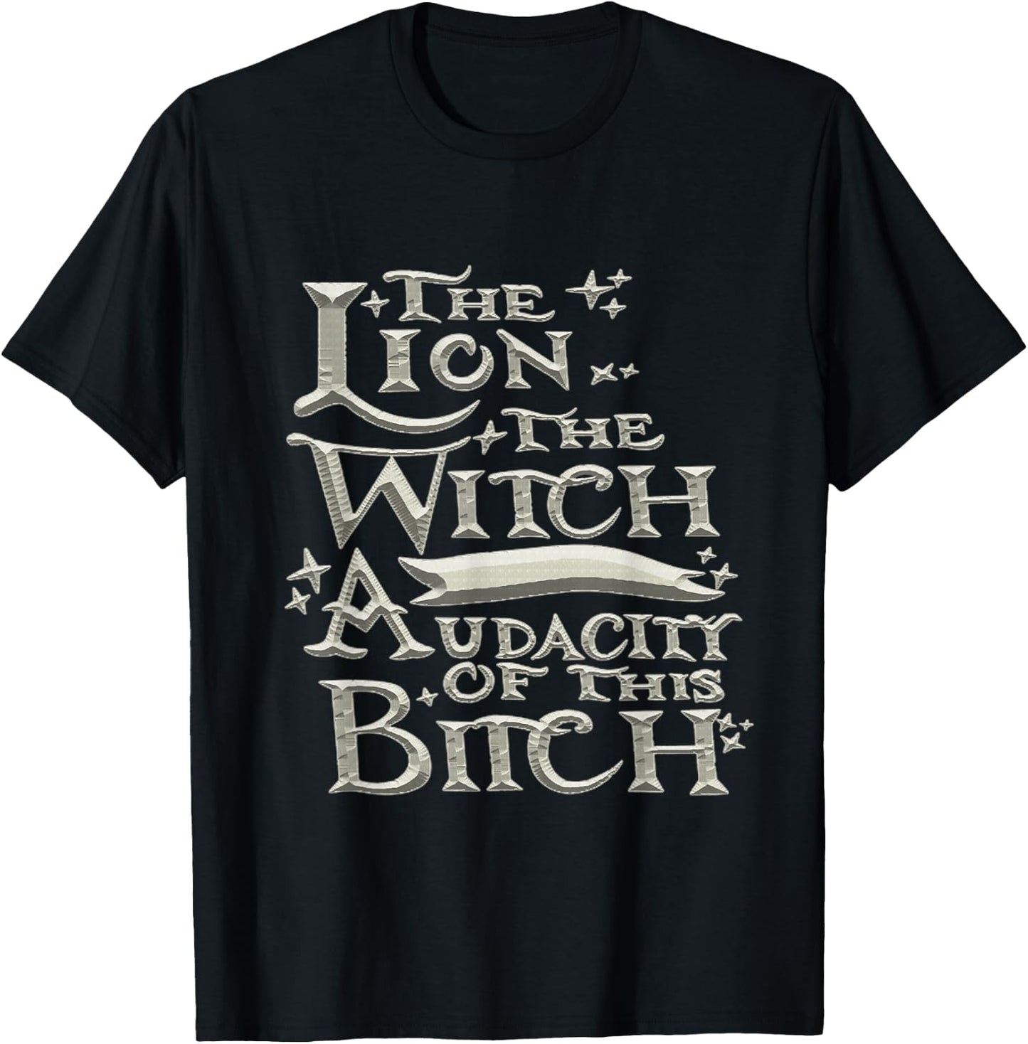 The Lion The Witch And The Audacity of this T-Shirt - T-Shirt | Black