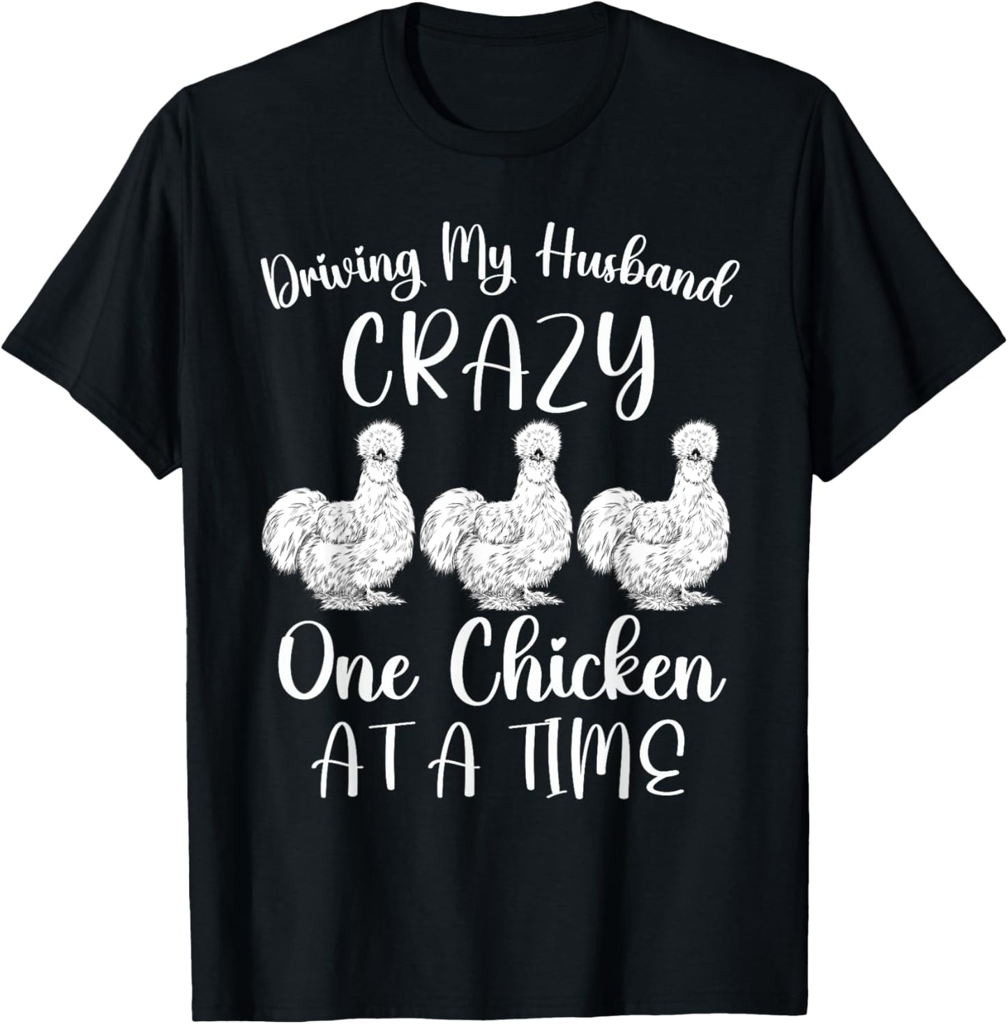 Driving My Husband Crazy One Chicken At a Time Silky Chicken T-Shirt - T-Shirt | Black