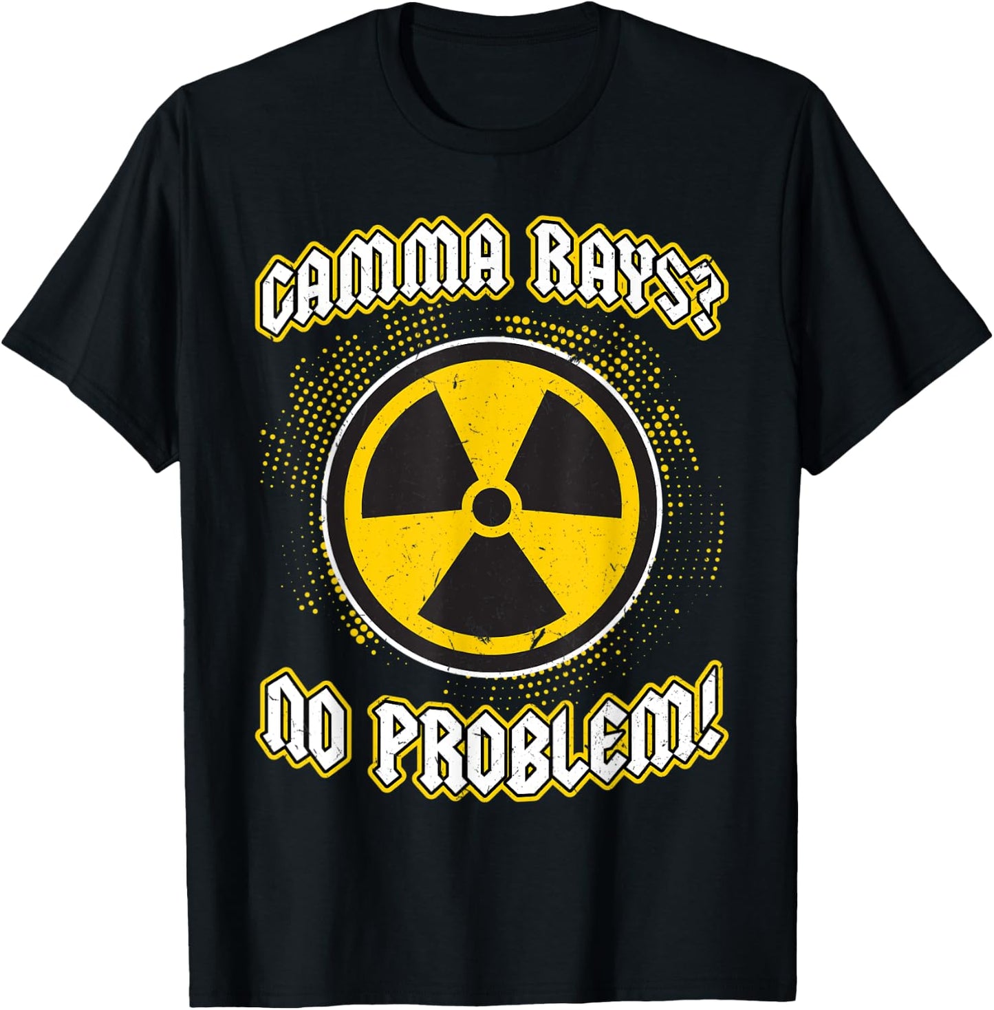 Gamma Rays - No Problem - Nuclear Engineering T-Shirt - T-Shirt | Black