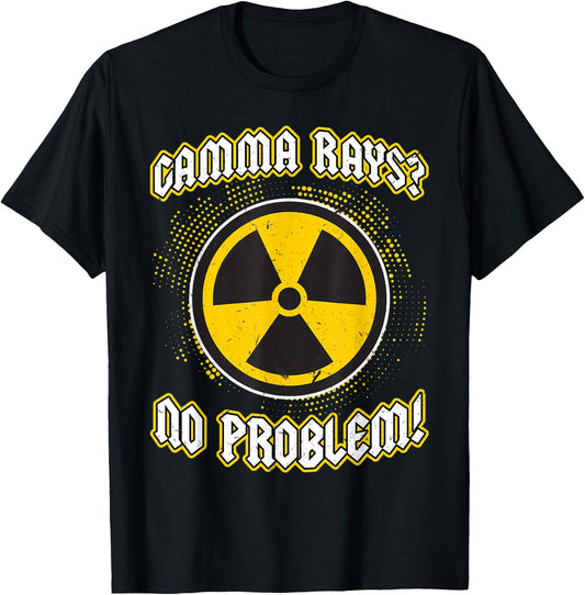 Gamma Rays - No Problem - Nuclear Engineering T-Shirt - T-Shirt | Black