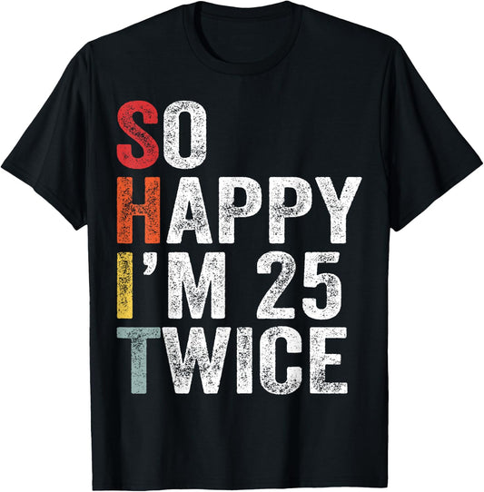 So Happy I'm 25 Twice T-Shirt - T-Shirt | Black