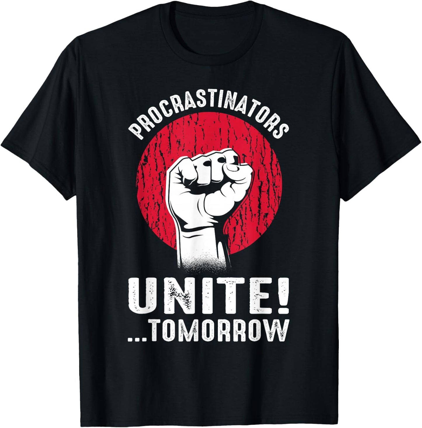 Procrastinators Unite Tomorrow Sarcasm T-Shirt - T-Shirt | Black