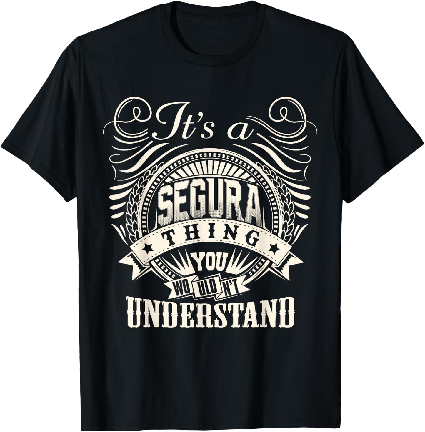 It's A SEGURA Thing You Wouldn't Understand SEGURA Family T-Shirt - T-Shirt | Black