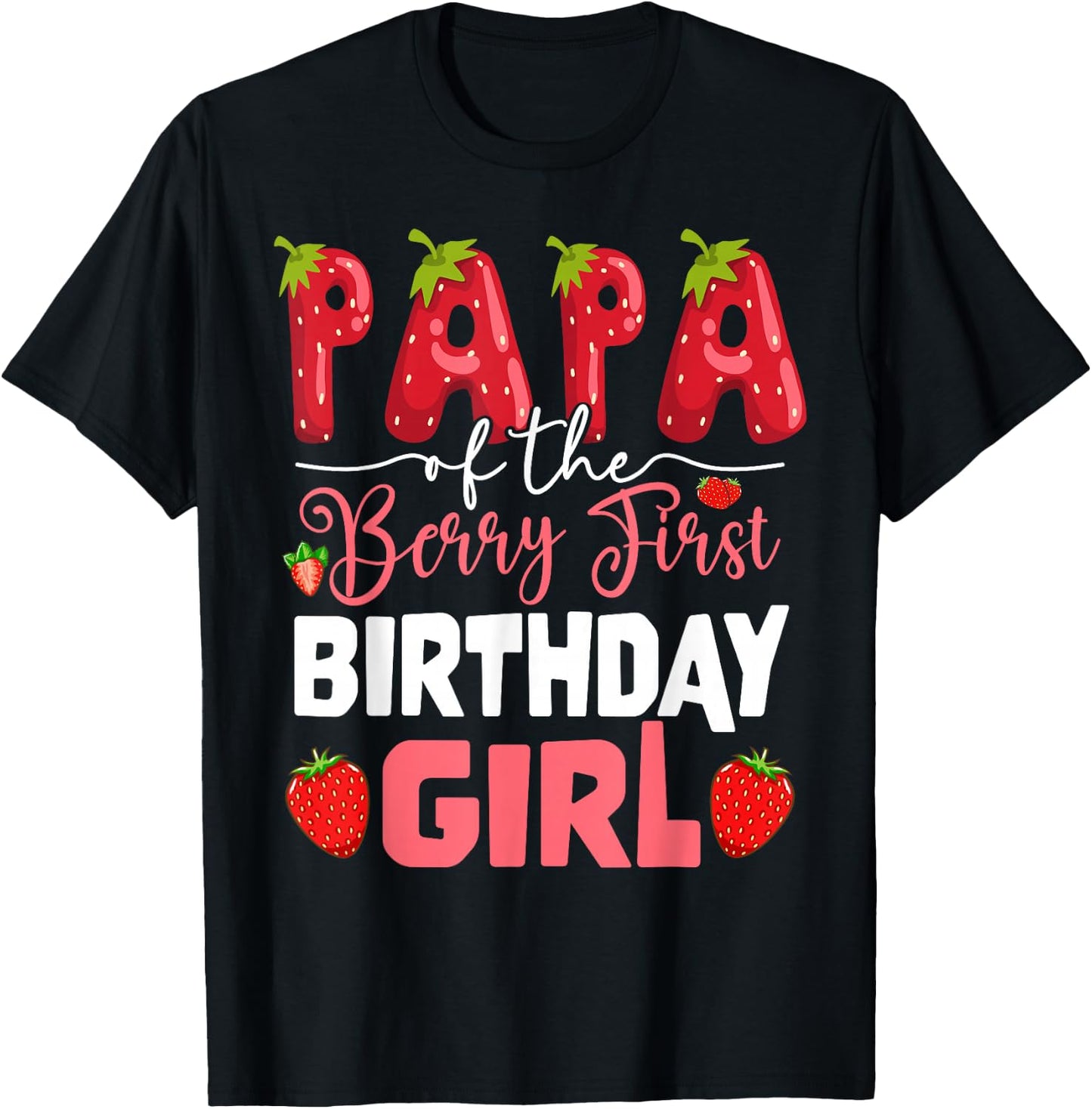 Papa of The Berry First Birthday of Girl Strawberry Dad T-Shirt - T-Shirt | Black