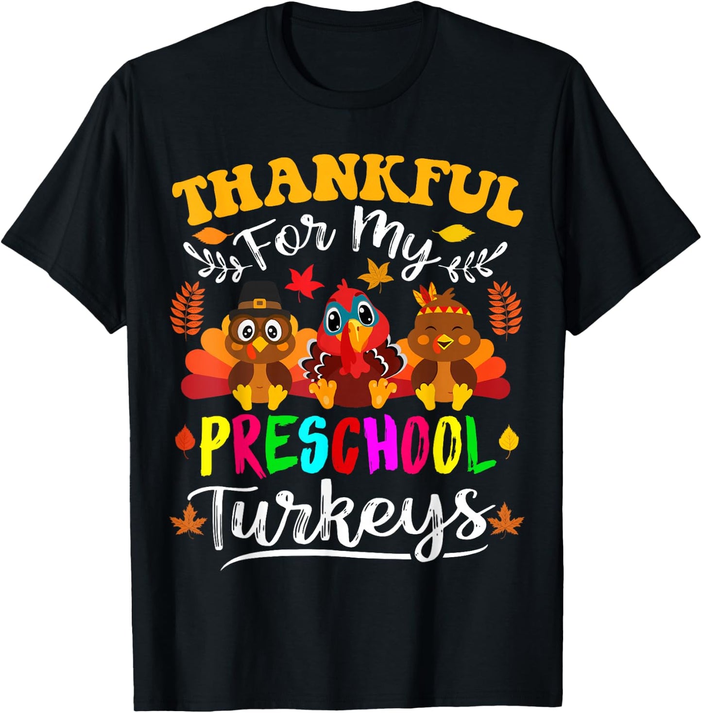 Thankful For My Preschool Turkeys Thanksgiving Teacher Fall T-Shirt - T-Shirt | Black