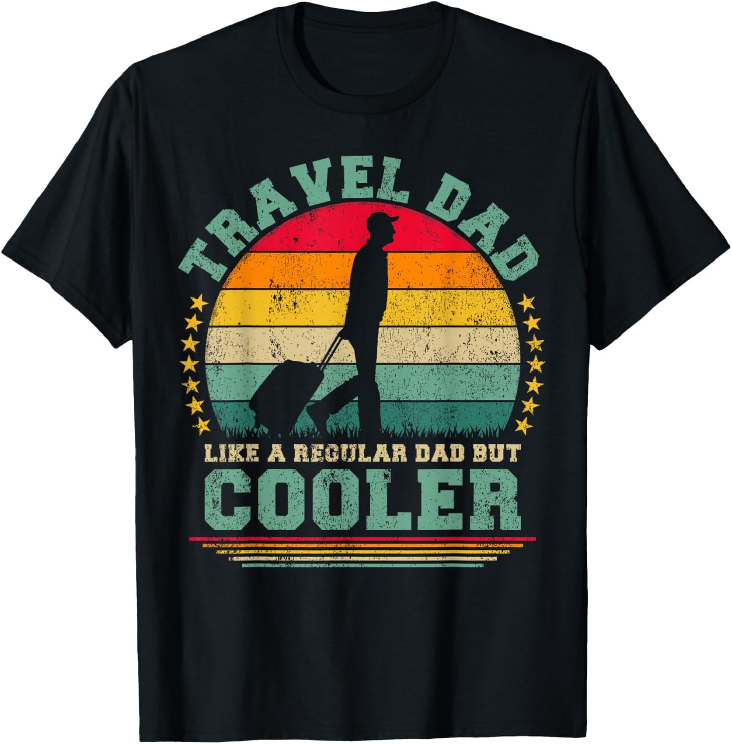 Travel Dad Like A Regular Dad But Cooler Father's Day T-Shirt - T-Shirt | Black