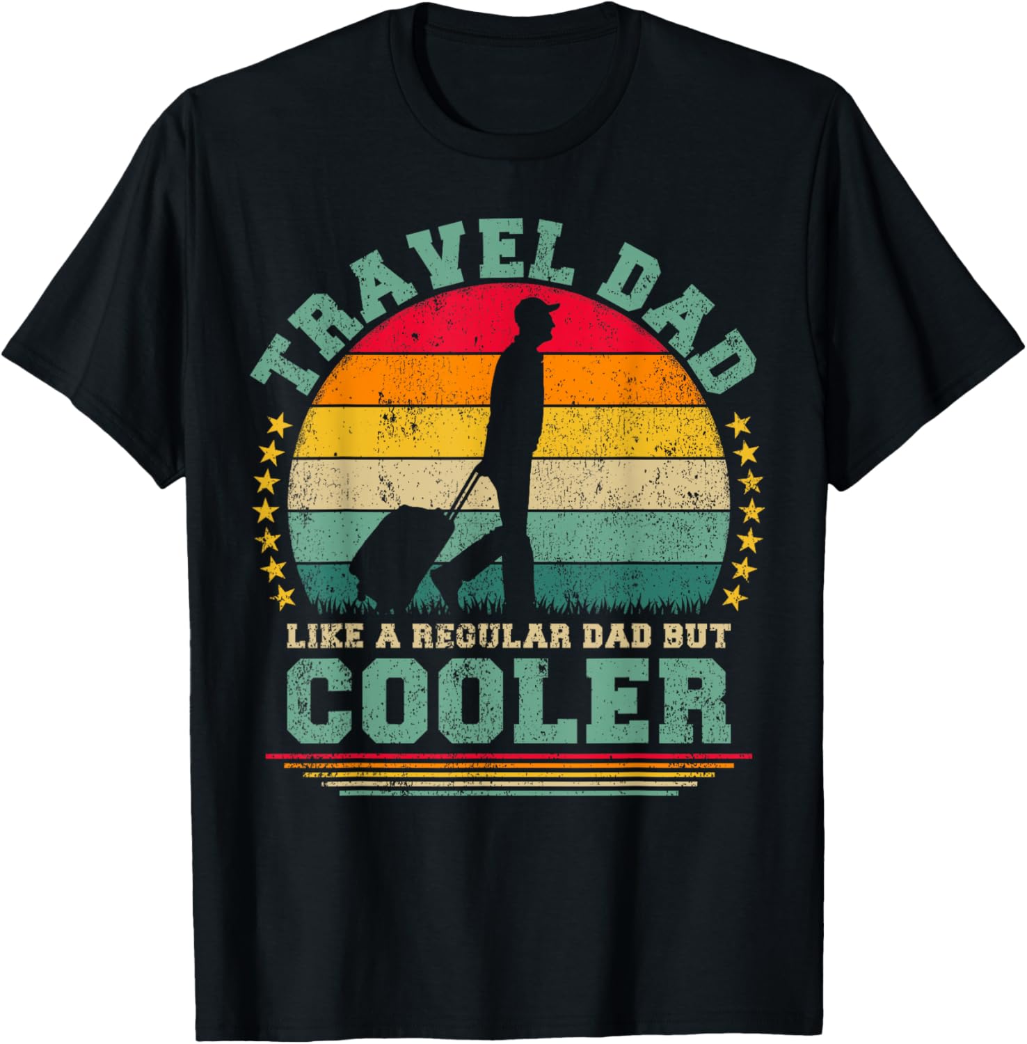 Travel Dad Like A Regular Dad But Cooler Father's Day T-Shirt - T-Shirt | Black