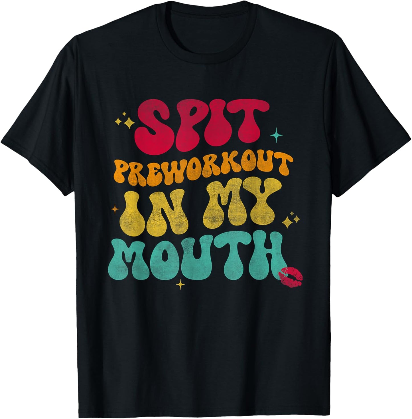 Spit Preworkout In My Mouth Funny T-Shirt - T-Shirt | Black