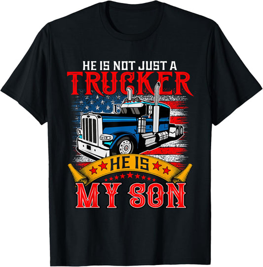 He Is Not Just A Trucker My Son Proud Son Driver Trucker T-Shirt - T-Shirt | Black