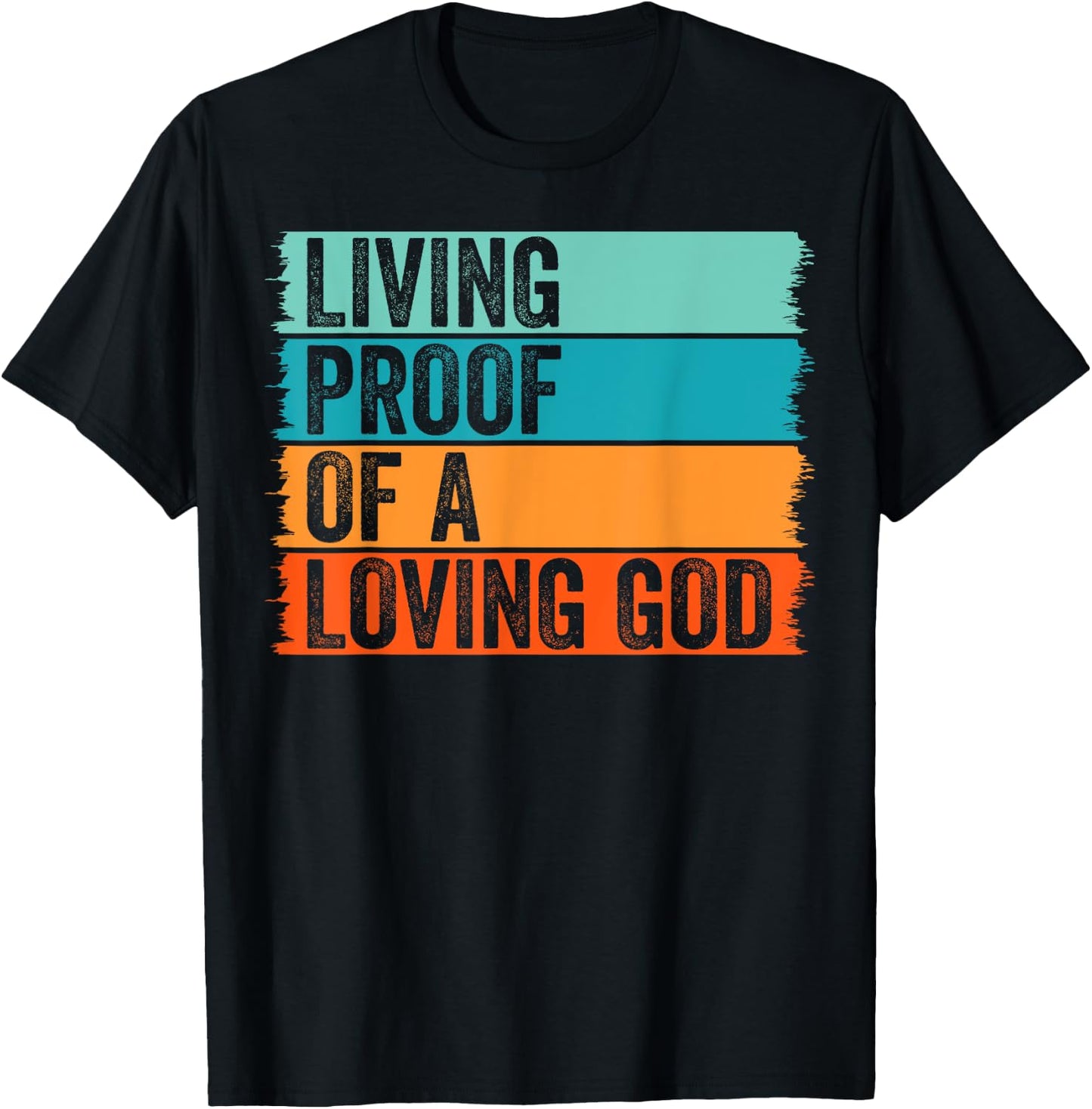 Jesus Christian Worship Faith Living Proof Of A Loving God T-Shirt - T-Shirt | Black