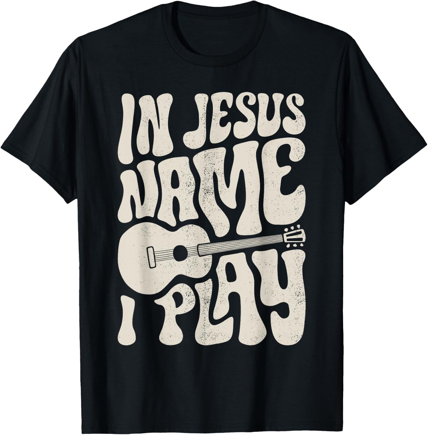 In Jesus Name Play Acoustic Guitar Guitarist Christian Music T-Shirt - T-Shirt | Black