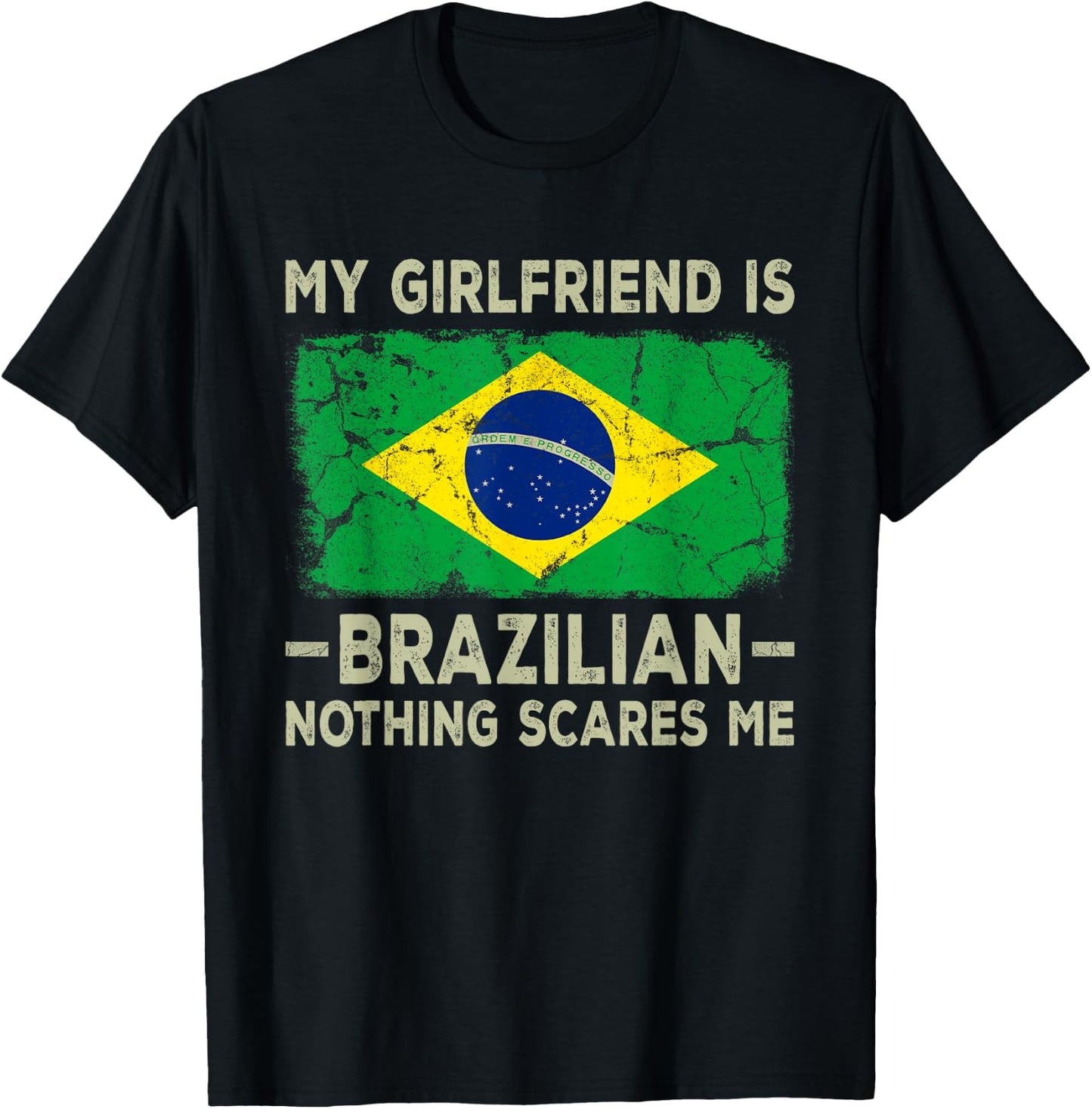 My Girlfriend is Brazilian Nothing Scares Me Funny Boyfriend T-Shirt - T-Shirt | Black