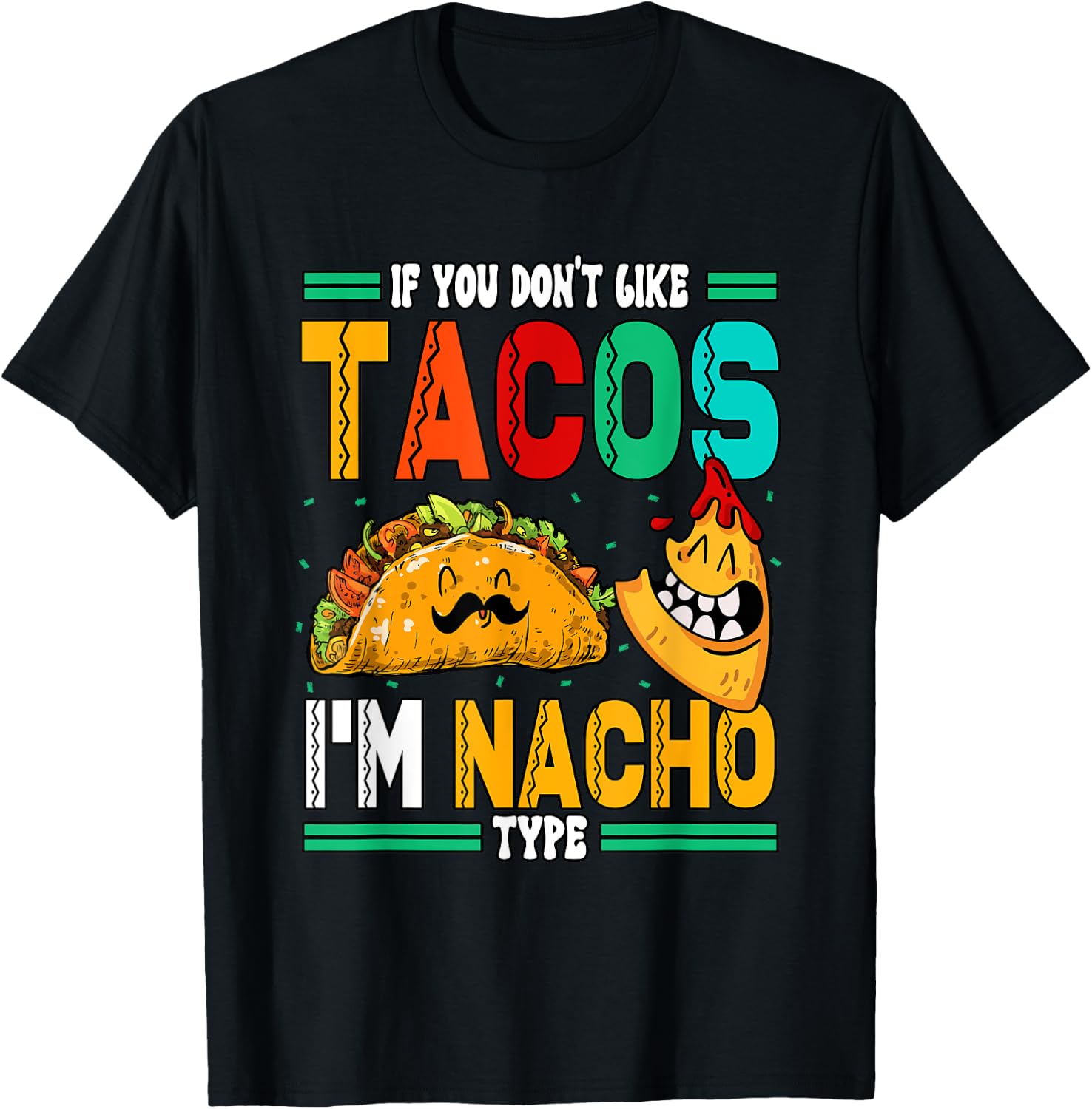 If You Dont Like Tacos Im Nacho Type T-Shirt - T-Shirt | Black