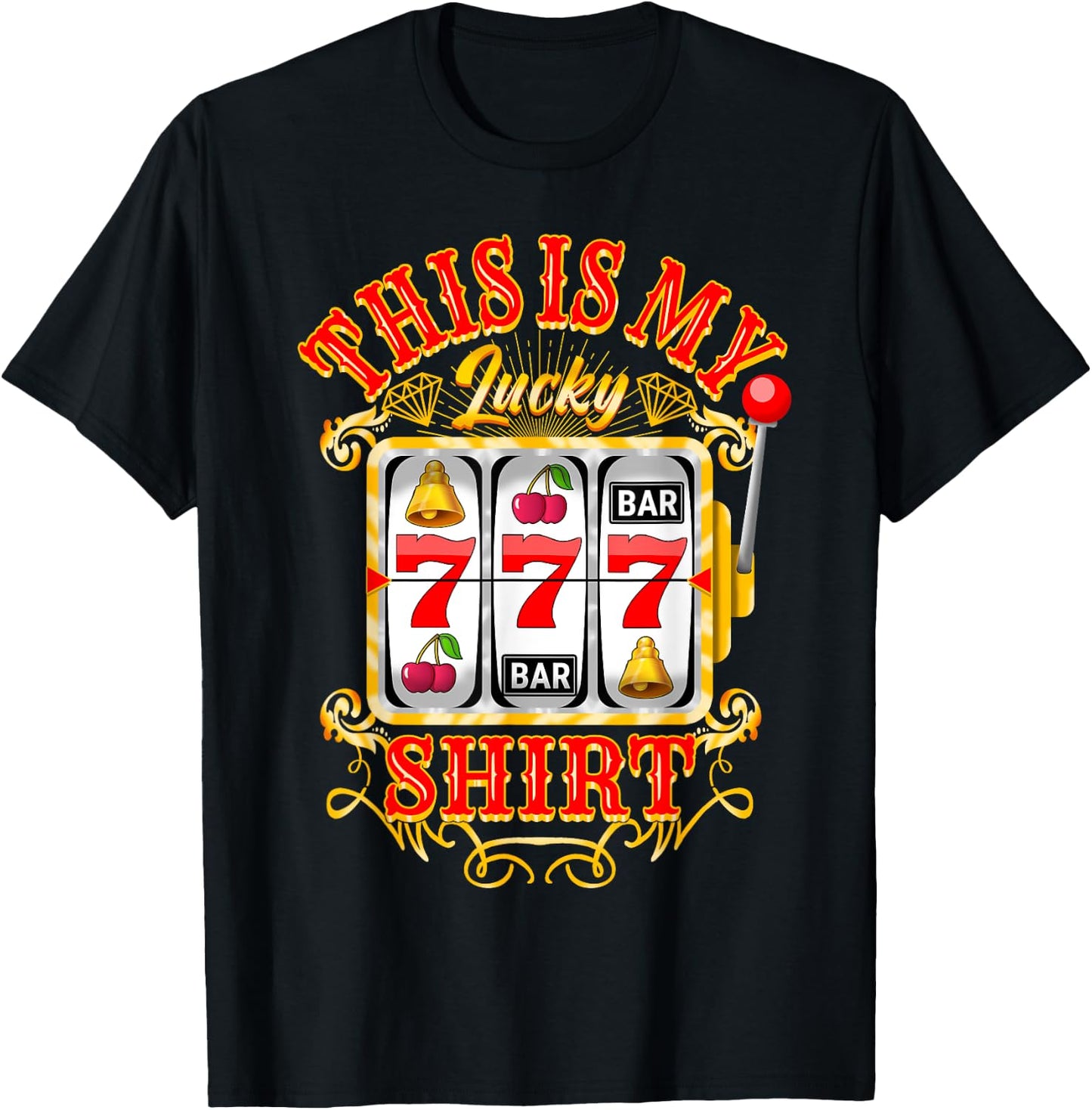Gambling Casino Slot Machine Lovers This Is My Lucky T-Shirt - T-Shirt | Black