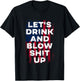 Let's drink and blow shit up Beer USA Flag Independence Day T-Shirt - T-Shirt | Black