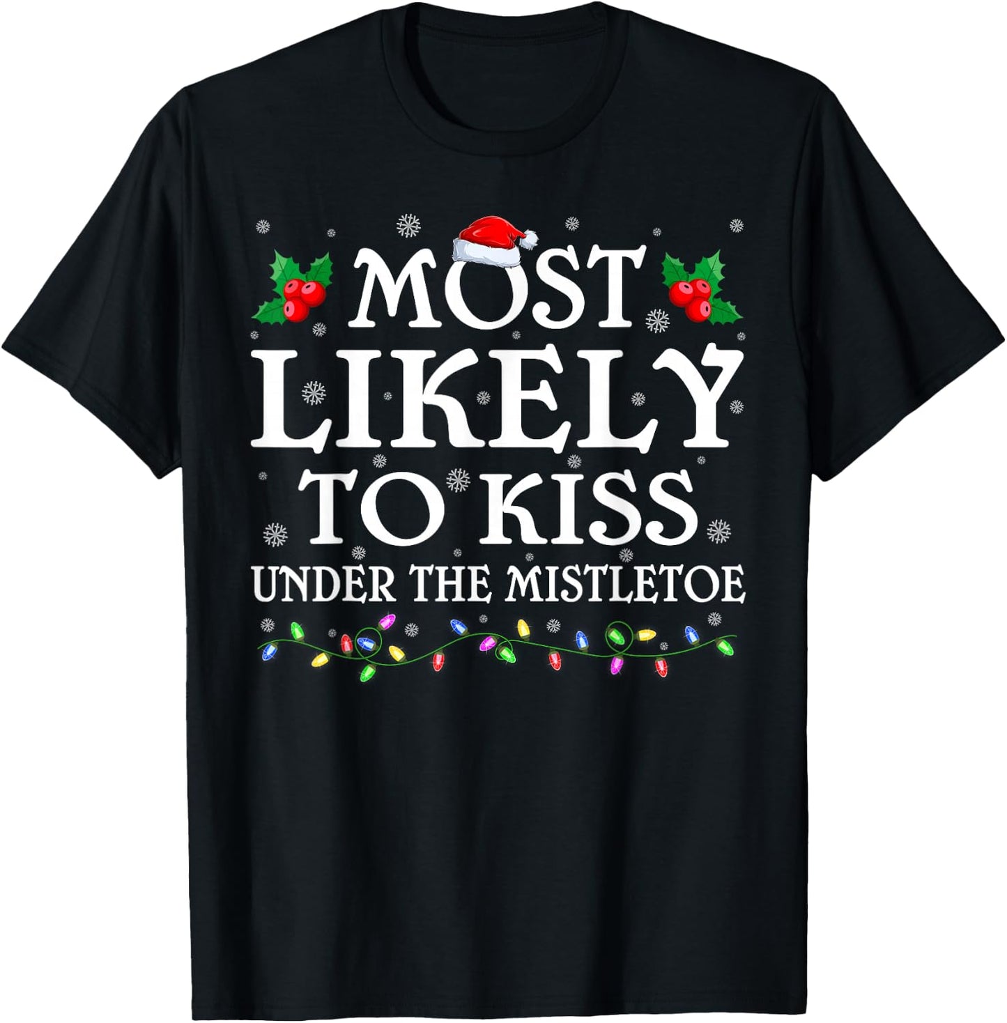 Family Most Likely To Kiss Under The Mistletoe Christmas T-Shirt - T-Shirt | Black