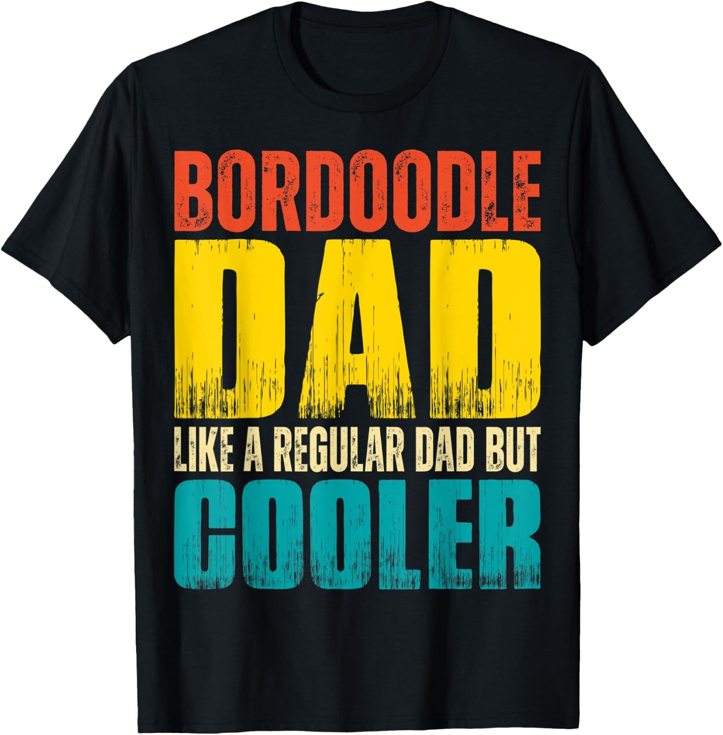 Bordoodle Dad - Like a Regular Dad but Cooler T-Shirt - T-Shirt | Black